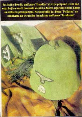 The Fez, which was part of the Handzar division’s uniform, is the same one Bosnian soldiers wore in the Austro-Hungarian military. Only the emblems were changed. The photo shows a field gray jacket with emblems on the collar and on the camouflage uniform.